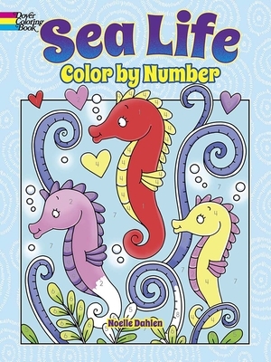 Sea Life Color by Number by Noelle Dahlen