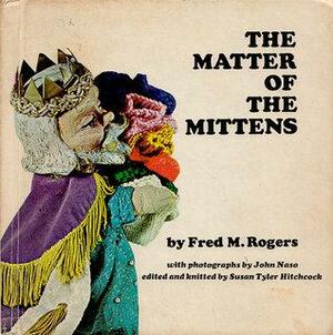 The Matter of the Mittens, by Susan Tyler Hitchcock, John Naso, Fred Rogers