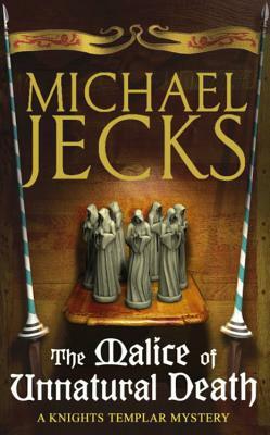 The Malice of Unnatural Death by Michael Jecks