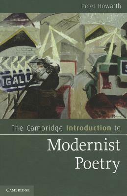 The Cambridge Introduction to Modernist Poetry by Peter Howarth