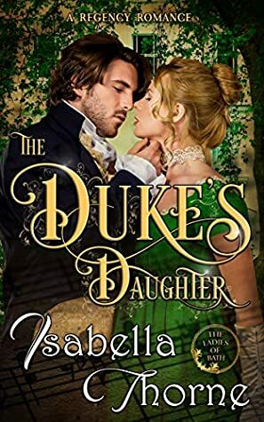 The Duke's Daughter by Isabella Thorne