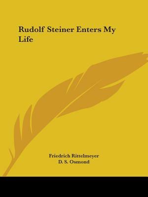 Rudolf Steiner Enters My Life by Friedrich Rittelmeyer