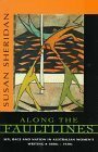 Along the Faultlines: Sex, Race and Nation in Australian Women's Writing 1880s-1930s by Susan Sheridan