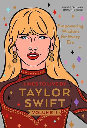 Taylor Swift Lines to Live By Volume II: Empowering Wisdom for Every Era: 2  by Pop Press