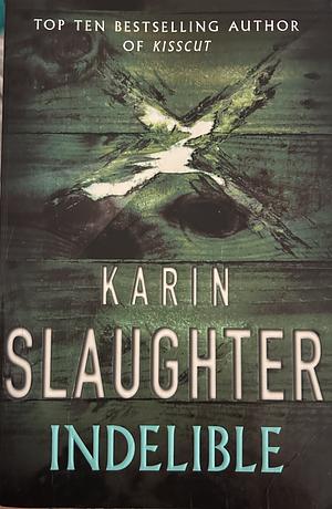 Indelible by Karin Slaughter