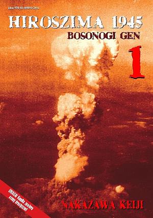 Hiroszima 1945: Bosonogi Gen by Keiji Nakazawa