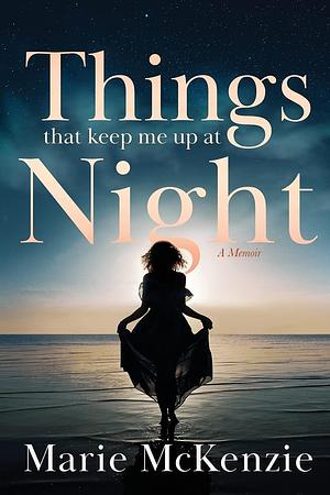 Things That Keep Me Up at Night by Naleighna Kai, J.L. Campbell, Marie McKenzie, Marie McKenzie