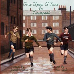 Once Upon a Time in Liverpool by Judith Kristen