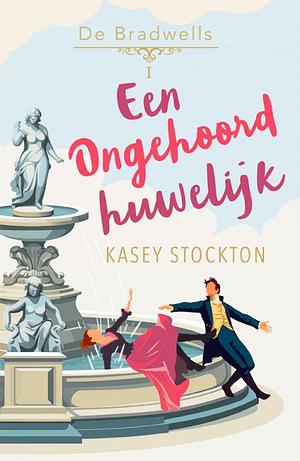 Een ongehoord huwelijk by Kasey Stockton