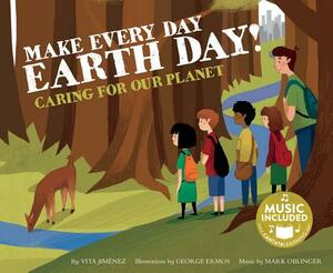 Make Every Day Earth Day!: Caring for Our Planet by Vita Jiménez