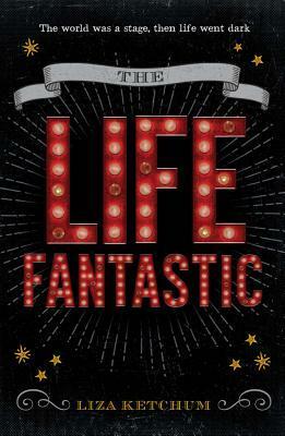 The Life Fantastic by Liza Ketchum