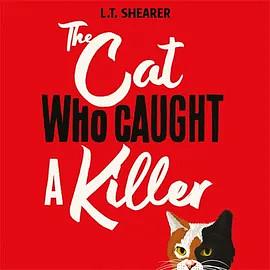 The Cat Who Caught A Killer by L.T. Shearer