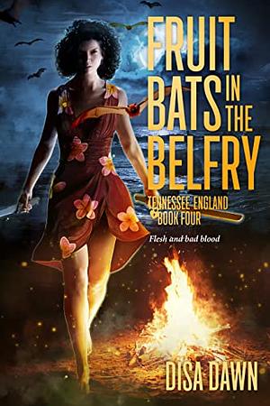 Fruit Bats in the Belfry: Tennessee England: Book Four by Disa Dawn