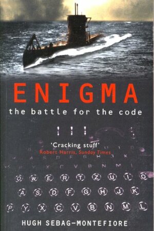 Enigma The Battle For The Code by Hugh Sebag-Montefiore