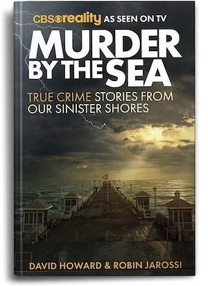 Murder by the Sea by Robin Jarossi, Robin Jarossi, David Howard