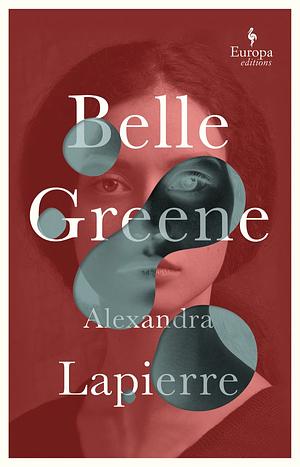 Belle Greene by Alexandra Lapierre