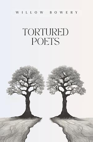 Tortured Poets by Willow Bowery
