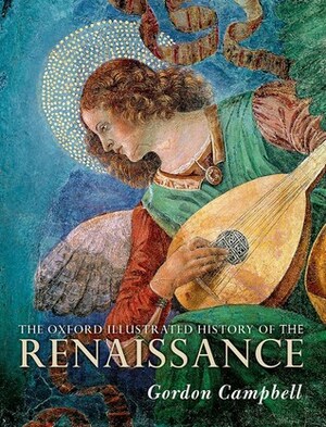 The Oxford Illustrated History of the Renaissance by Gordon Campbell