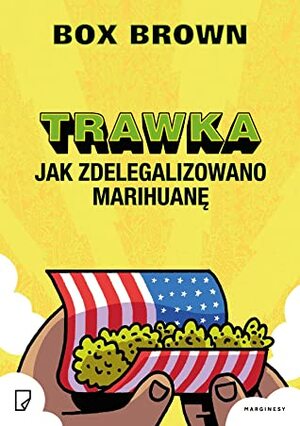 Trawka. Jak zdelegalizowano marihuanę by Marcin Wróbel, Box Brown