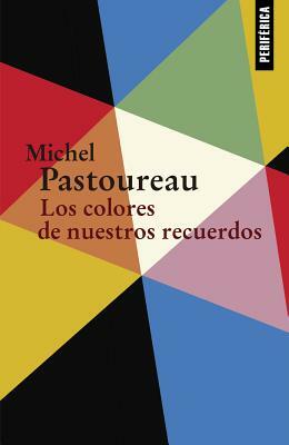 Los colores de nuestros recuerdos by Michel Pastoureau