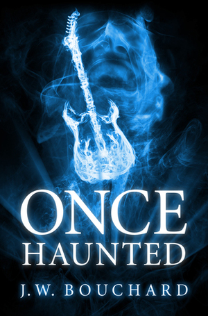 Once Haunted by J.W. Bouchard