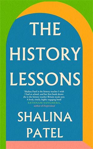 The History Lessons by Shalina Patel