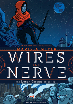 Wires and Nerve, Volume 1 by Marissa Meyer