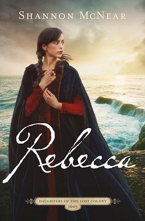 Rebecca by Shannon McNear, Shannon McNear