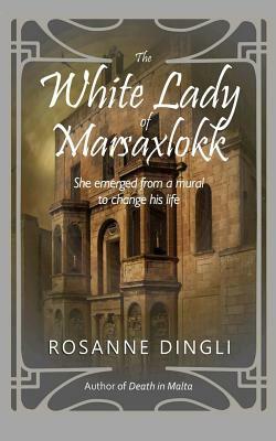 The White Lady of Marsaxlokk by Rosanne Dingli