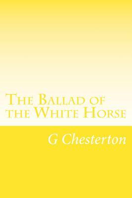 The Ballad of the White Horse by G.K. Chesterton