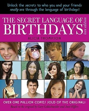 The Secret Language of Birthdays by Gary Goldschneider, Alicia Thompson, Joost Elffers