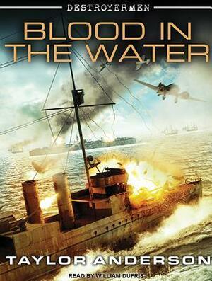 Destroyermen: Blood in the Water by Taylor Anderson, William Dufris