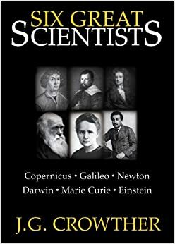 Six Great Scientists by J.G. Crowther