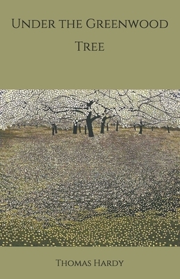 Under the Greenwood Tree by Thomas Hardy