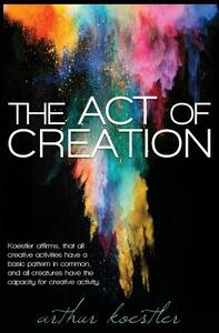 The Act of Creation by Arthur Koestler