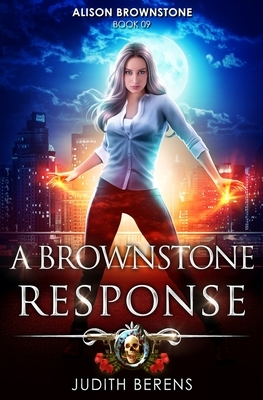 A Brownstone Response: An Urban Fantasy Action Adventure by Michael Anderle, Martha Carr, Judith Berens