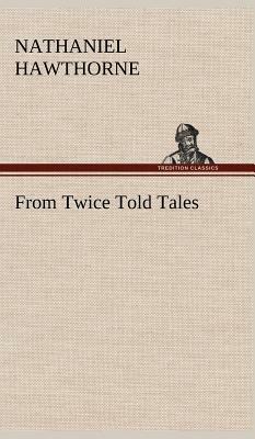 From Twice Told Tales by Nathaniel Hawthorne
