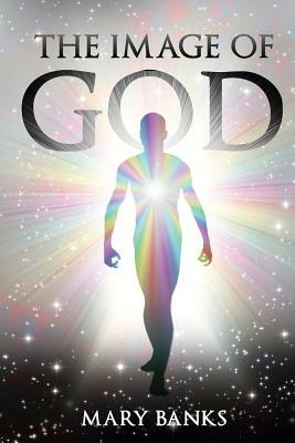 The Image of God: Volume I by Mary Banks