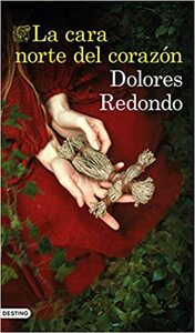La cara norte del corazón (Trilogía del Baztán #0) by Dolores Redondo