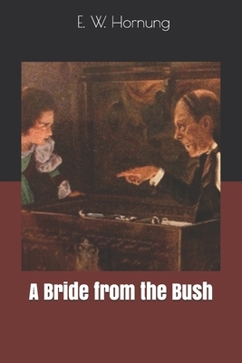 A Bride from the Bush by E. W. Hornung