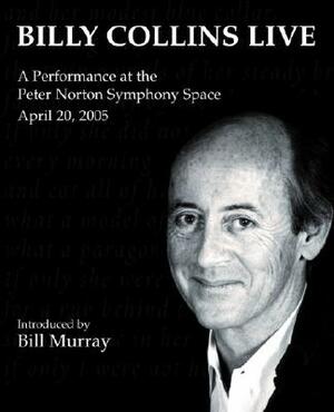 Billy Collins Live: A Performance at the Peter Norton Symphony Space by Billy Collins