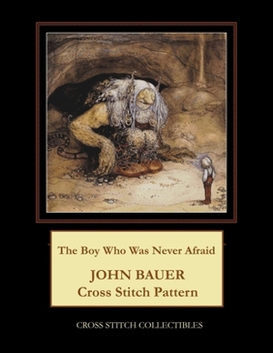 The Boy Who Was Never Afraid: John Bauer Cross Stitch Pattern by Cross Stitch Collectibles, Kathleen George