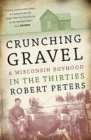 Crunching Gravel: A Wisconsin Boyhood in the Thirties by Robert Peters