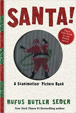 Santa!: A Scanimation Picture Book by Rufus Butler Seder