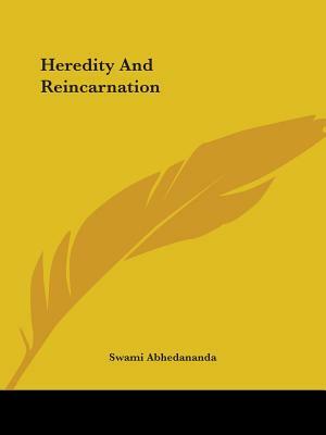 Heredity and Reincarnation by Swami Abhedananda