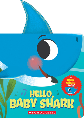 Hello, Baby Shark (a Baby Shark Book) by 