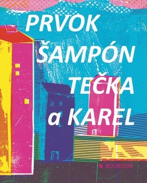 Prvok, Šampón, Tečka a Karel by Patrik Hartl, Markéta Horák