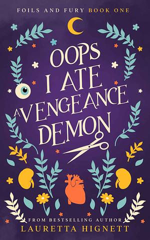 Oops I Ate A Vengeance Demon by Lauretta Hignett