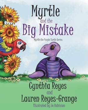 Myrtle and the Big Mistake: Myrtle the Purple Turtle Series by Lauren Reyes-Grange, Cynthia Reyes