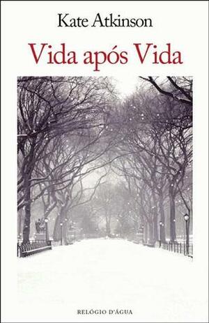 Vida Após Vida by Kate Atkinson, José Miguel Silva
